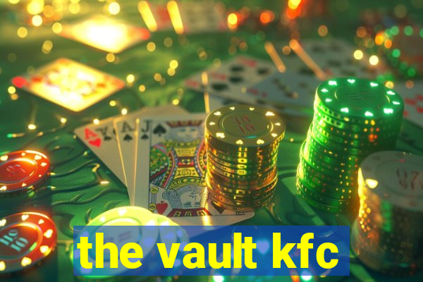 the vault kfc